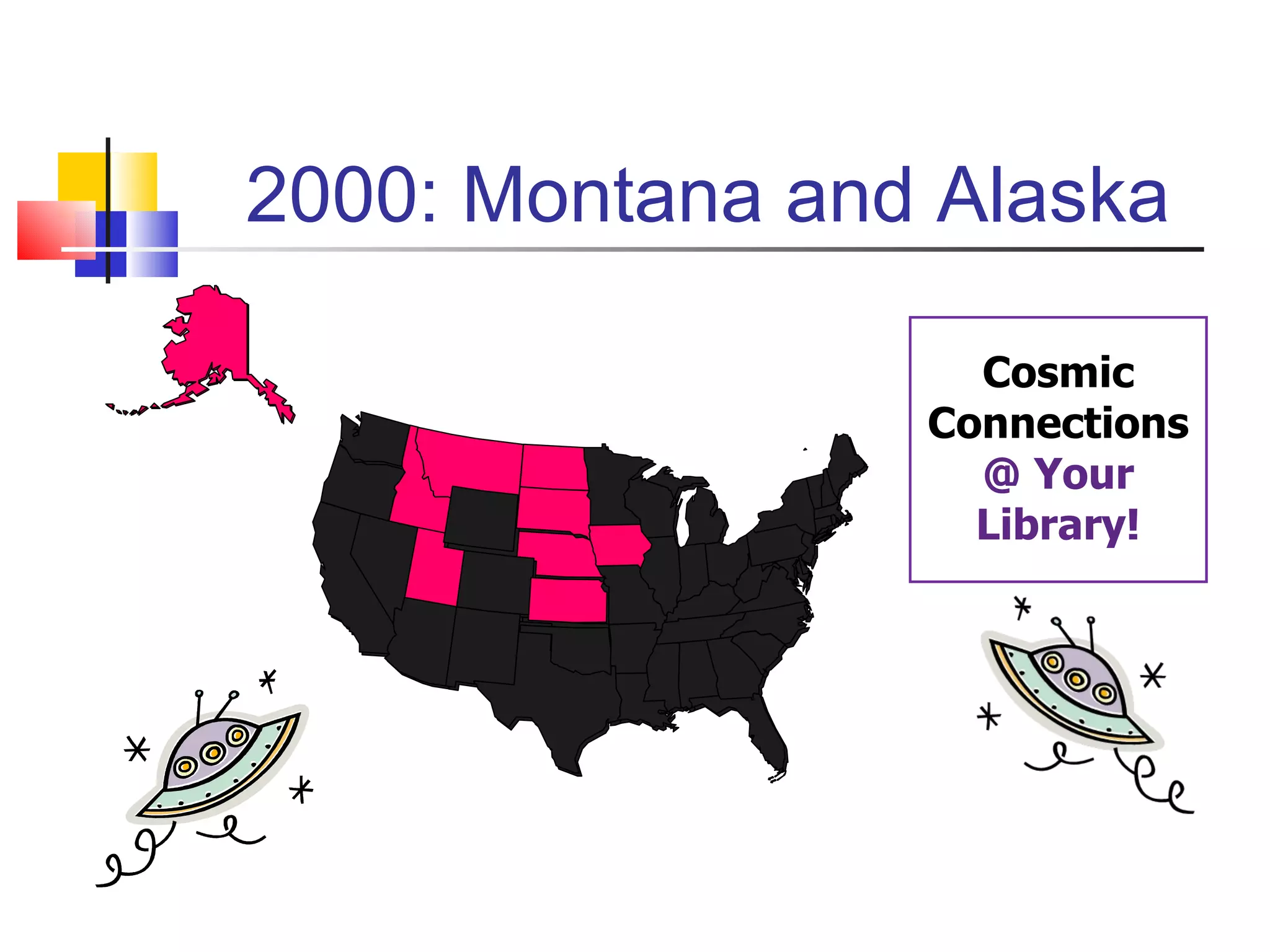 2000: Montana and Alaska Cosmic Connections @ Your Library! 