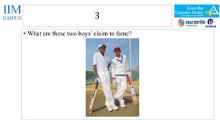 3 
• What are these two boys’ claim to fame? 
 