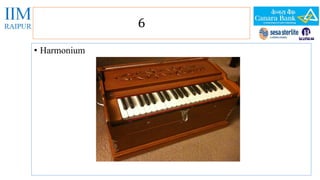 • Harmonium 
6 
 