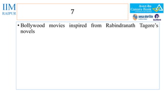 7 
• Bollywood movies inspired from Rabindranath Tagore’s 
novels 
 