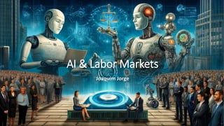 AI & Labor Markets
Joaquim Jorge
 