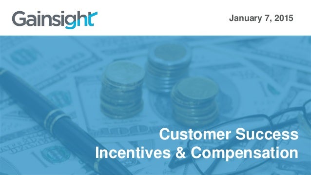 Customer Success Manager Compensation Customer Success Management - Incentives and Compensation