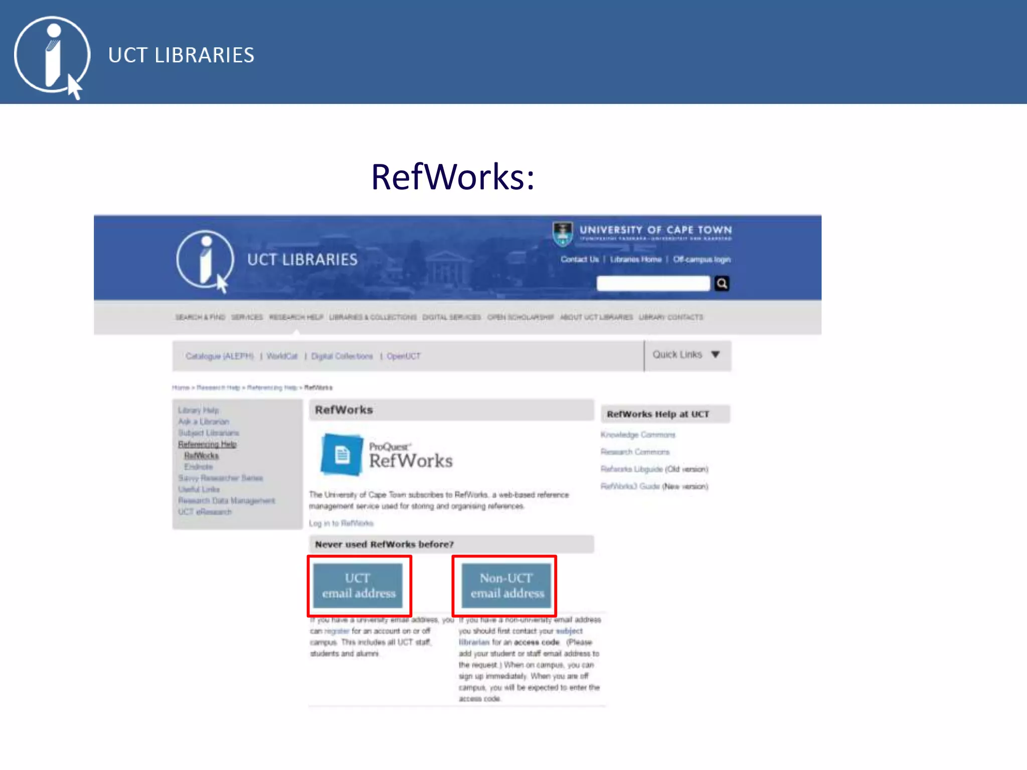 Citation Managers:
• RefWorks and EndNote are reference management tools that enables you
to store and organise your references in your own personal database.
• Both have a write-n-cite plugin for Word that allows you to insert your in
text references and reference list directly in Word
 