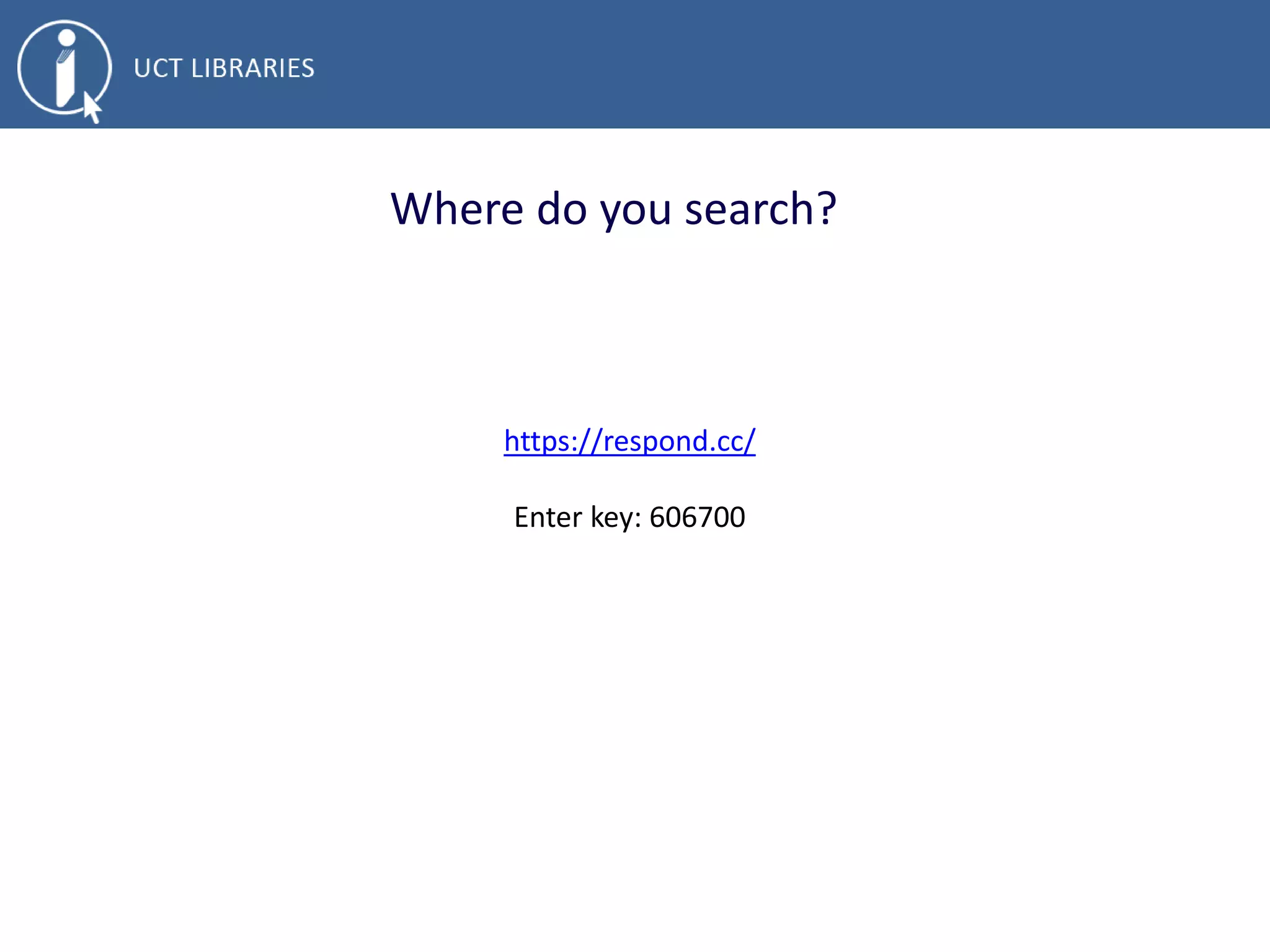 Where do you search?
https://respond.cc/
Enter key: 606700
 