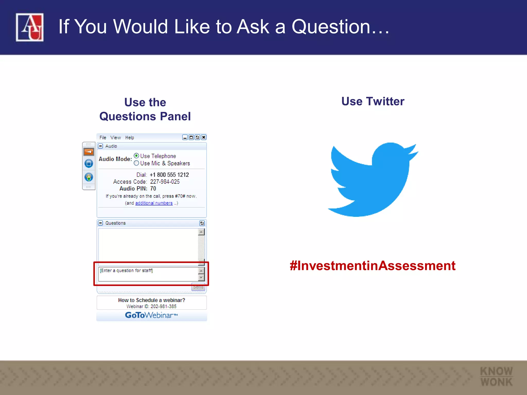If You Would Like to Ask a Question…
Use the
Questions Panel
Use Twitter
#InvestmentinAssessment
 