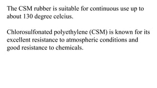 CSM,FKM,TIOKOL RUBBERS polymer PPT .pptx