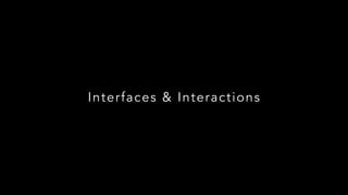 Interfaces & Interactions
 