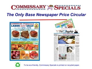 Page  The Only Base Newspaper Price Circular   To be eco-friendly, Commissary Specials is printed on recycled paper. 