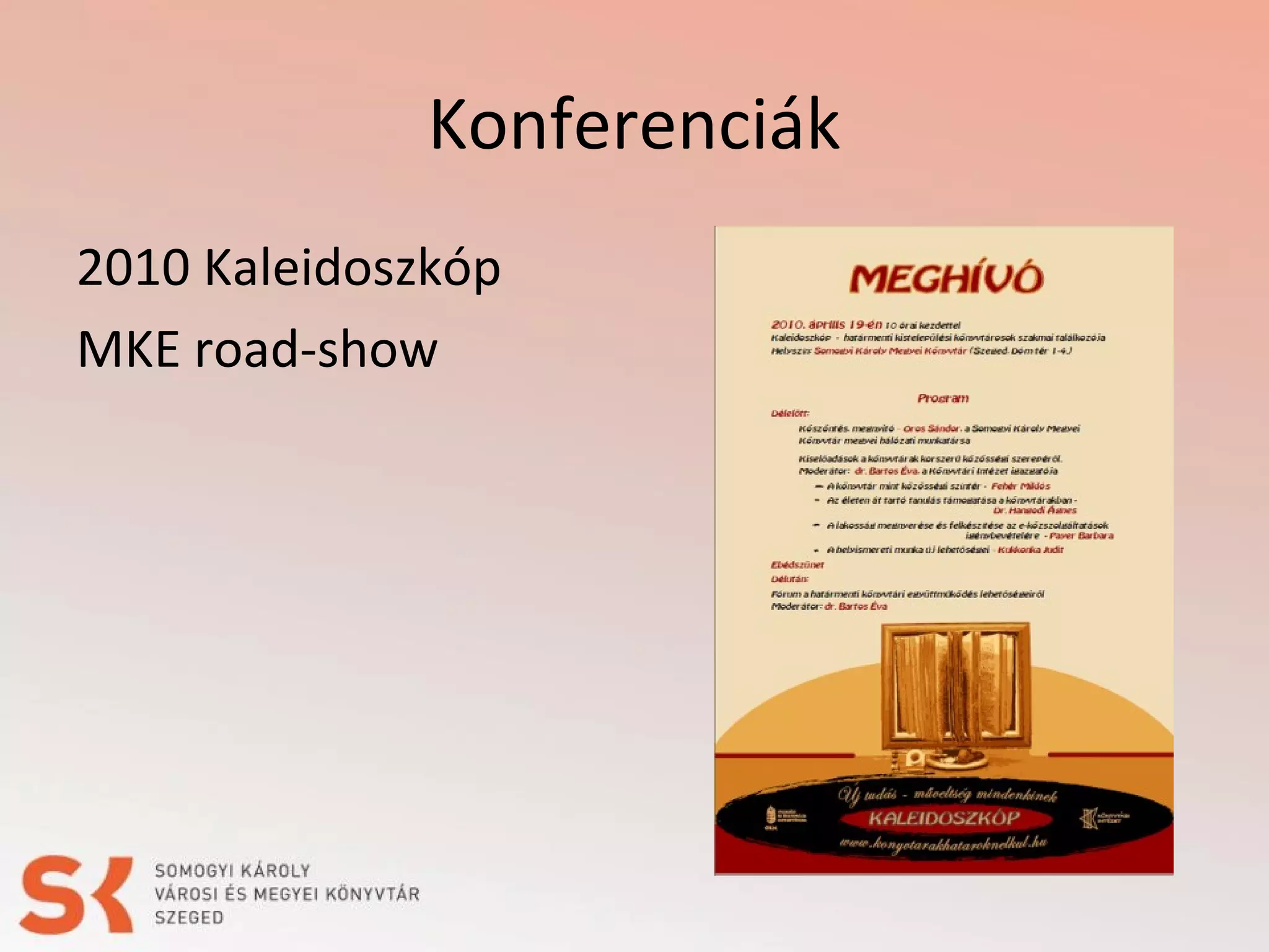 Konferenciák
2010 Kaleidoszkóp
MKE road-show

 