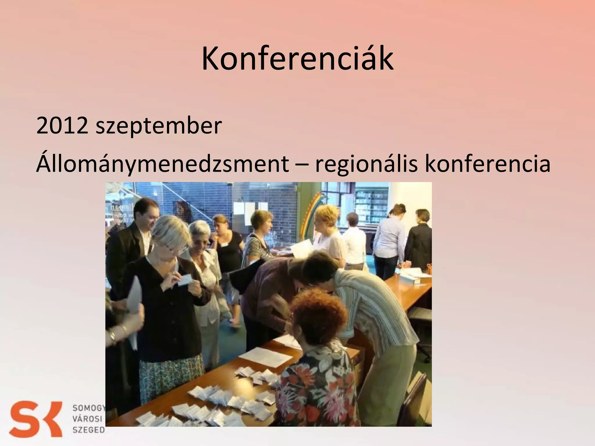 Konferenciák
2012 szeptember
Állománymenedzsment – regionális konferencia

 