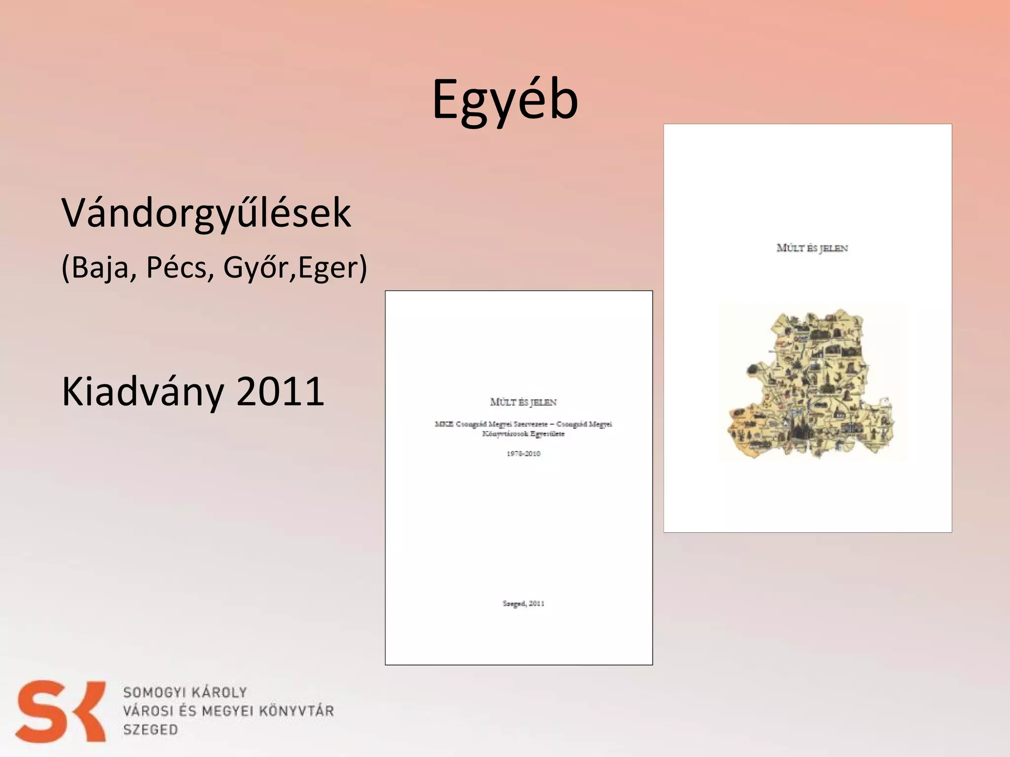 Egyéb
Vándorgyűlések
(Baja, Pécs, Győr,Eger)

Kiadvány 2011

 