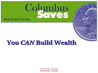You  CAN  Build Wealth 