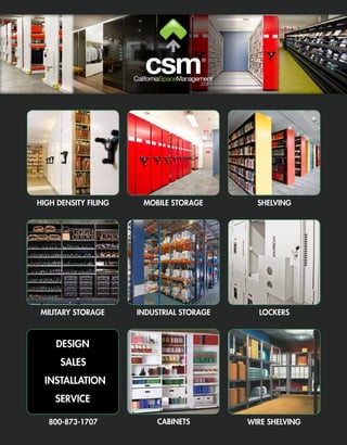High Density Filing    Mobile Storage        SHELVING




 MILITARY STORAGE     INDUSTRIAL STORAGE     LOCKERS



     DESIGN
      SALES
  INSTALLATION
    SERVICE

   800-873-1707            CABINETS        WIRE SHELVING
 