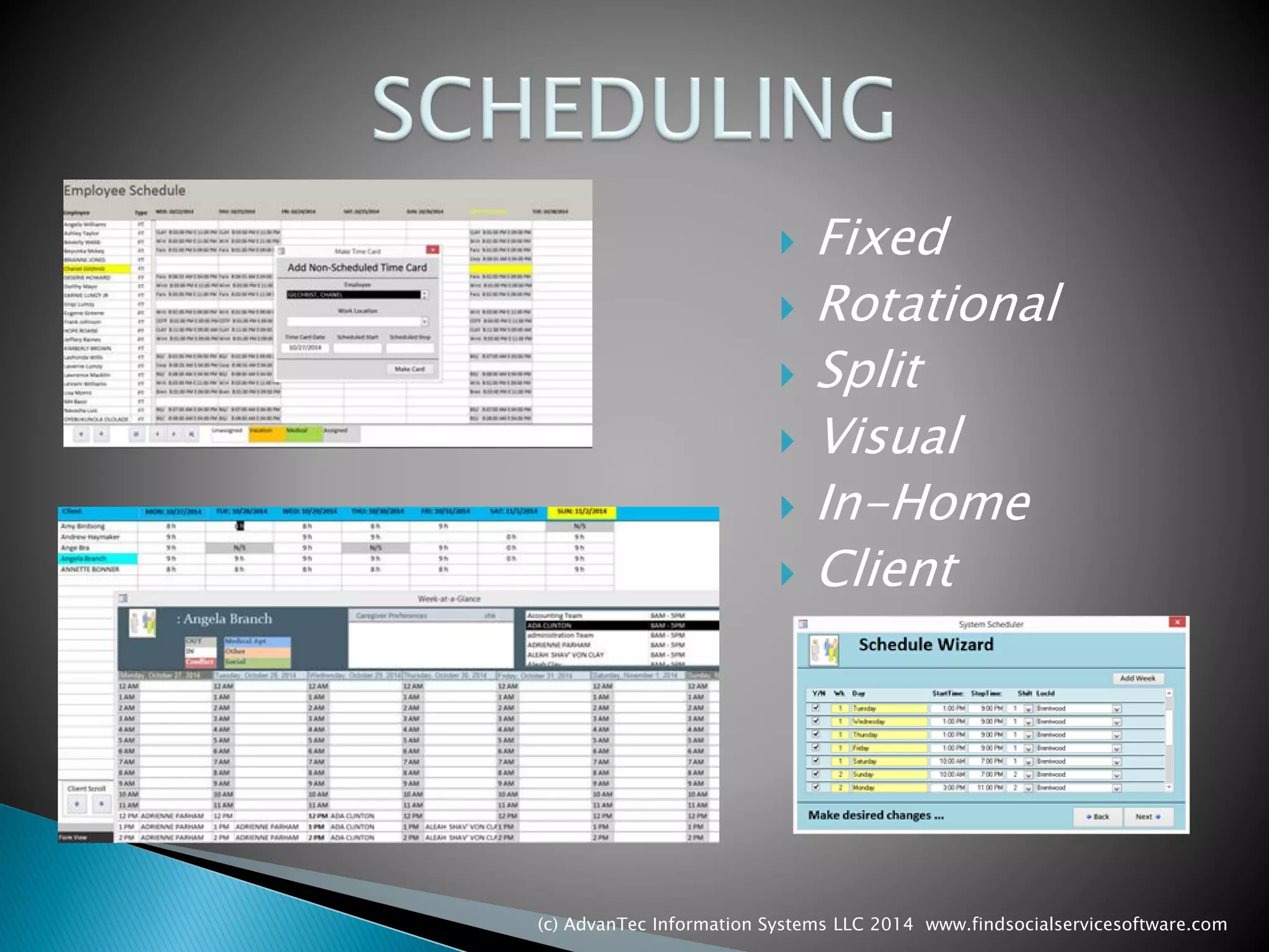 Fixed 
Rotational 
Split 
Visual 
In-Home 
Client 
(c) AdvanTec Information Systems LLC 2014 www.findsocialservicesoftware.com 
 