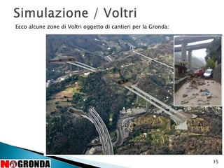 15
Ecco alcune zone di Voltri oggetto di cantieri per la Gronda:
 