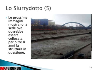  Le prossime
immagini
mostrano la
sede ove
dovrebbe
essere
collocata
per oltre 8
anni la
struttura in
questione.
23
 