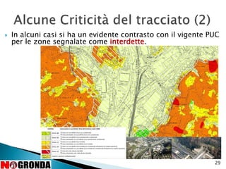  In alcuni casi si ha un evidente contrasto con il vigente PUC
per le zone segnalate come interdette.
29
 