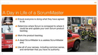 133




What is hard about Scrum?
1.   Overwhelming details if not
     managed
2.   Cross-functional team
     understand...