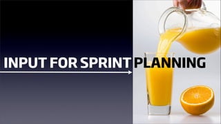 INPUT FOR SPRINT PLANNING
 