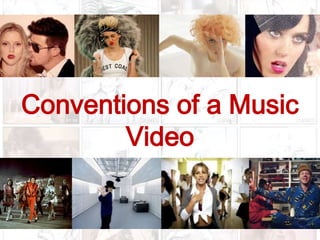 Conventions of a Music
Video

 