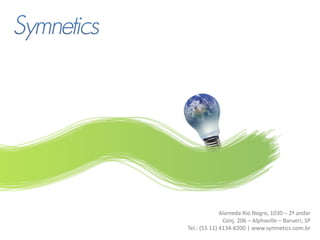 Obrigado!




                          Alameda Rio Negro, 1030 – 2º andar
                           Conj. 206 – Alphaville – Barueri, SP
            Tel.: (55 11) 4134-8200 | www.symnetics.com.br
 