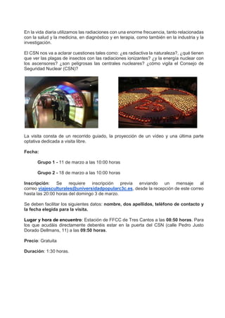 En la vida diaria utilizamos las radiaciones con una enorme frecuencia, tanto relacionadas
con la salud y la medicina, en ...