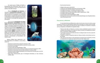 236 237
En nuestro país, el Código de Bioética y
Bioseguridad tiene lineamientos sobre cómo ma-
nejar la investigación en seres vivos desde diversos
ámbitos. Entre ellos tenemos:
Para la investigación en humanos, es
necesario el consentimiento informado, es decir,
solicitar la autorización por escrito de las personas
para participar en la investigación con el propósito
de que ejerzan su derecho de autonomía. Siempre
se mantendrá la confidencialidad de la información,
para mantener la privacidad del participante o la
participante.
En el caso de la investigación con anima-
les en laboratorios especializados o en la do-
cencia: en primer lugar, debe considerarse si real-
mente es necesaria la utilización de animales. En el
código se recomienda aplicar el enunciado de “las
tres erres”el cual consiste en: Reemplazar a los ani-
males por cultivos in vitro o modelos de simulación
en computadora, Reducir la cantidad de pruebas
experimentales y Refinar o mejorar las técnicas uti-
lizadas con el propósito de disminuir el sufrimiento
del animal. Esto se hace con el fin de procurar un
trato a los seres vivos como organismos sensibles,
evitando o minimizando su incomodidad, sufri-
miento y dolor.
Algunos códigos, leyes, reglamentos y nor-
mas relacionadas con la Bioética, a nivel interna-
cional son:
Declaración Universal de los Derechos Humanos (1948).
Declaración Universal sobre Bioética y Derechos Humanos (2005).
Carta de la Tierra (2000).
Convenio sobre Diversidad Biológica (1994).
Declaración Universal sobre el Genoma Humano y los Derechos Humanos (1997).
Declaración Internacional sobre los Datos Genéticos Humanos (2003).
Declaración sobre las Responsabilidades de las Generaciones Actuales para con las Ge-
neraciones Futuras (1997).
Pautas Éticas Internacionales para la Investigación Biomédica en Seres Humanos
(CIOMS, 2002).
•
•
•
•
•
•
•
•
•
•
•
•
•
•
•
•
•
•
•
•
A nivel nacional tenemos:
Código de ética para la vida (2010).
Constitución de la República Bolivariana de Venezuela (1999).
Ley Orgánica de Ciencia Tecnología e Innovación (2010).
Ley Orgánica de Pueblos y Comunidades Indígenas (2005).
Ley Orgánica para la Protección de Niños, Niñas y Adolescentes (1998).
Ley Orgánica del Ambiente (2006).
Ley de Gestión de Diversidad Biológica (2008).
Estrategia Nacional de Conservación de la Diversidad Biológica de la República Boliva-
riana de Venezuela (2010).
Para pensar y reflexionar
Es muy importante que reflexionemos sobre el uso de seres vivos en la ciencia, ya que
esa práctica involucra una diversidad de valores éticos universales, los cuales hay que conside-
rar, en mayor o menor grado, para toda forma de vida en el planeta. Te invitamos a compartir
con tus compañeras y compañeros las siguientes ideas:
“Nuestra tarea debe ser liberarnos a nosotros mismos, ampliando nuestro círculo de
compasión para abrazar en él a todas las criaturas vivientes y la totalidad de la natura-
leza y su hermosura”. (Albert Einstein).
“Se necesitan más de 50 animales para hacer un abrigo de piel, tan solo uno para lle-
varlo puesto”. (Anónimo).
“Cuando un hombre se apiade de todas las criaturas vivientes, sólo entonces será no-
ble”. (Buda).
“Para crear una paz interior, lo más importante es la práctica de la compasión y el amor,
la comprensión y el respeto por todas las formas de vida”. (Dalai Lama).
 