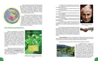 66 67
Figura 18. 15. Obra de Raquel Carson que evidencia
la preocupación por la acción humana sobre la Tierra,
de 1968.
ÉticaambientalinspiradaporGaia
Figura 18.16. Obra de Arne Naess,
ecólogo promotor de la Ecología
Profunda.
1. La vida de los seres no humanos es un valor en sí.
2. La riqueza y la diversidad de estas formas de vida
son también valores en sí.
3. Los seres humanos no pueden intervenir de ma-
nera destructiva en la vida.
4. La intervención humana actual es eminentemen-
te excesiva.
5. Por consiguiente, las reglas de juego deben ser ra-
dicalmente modificadas.
6. Esta modificación radical debe hacerse tanto a ni-
vel de las estructuras económicas como de las estructuras
ideológicas y culturales.
7. A nivel ideológico, el cambio principal consiste
en apreciar más la calidad de la vida que el goce de los
bienes materiales.
8. Las personas que acepten estos principios tienen
la obligación de contribuir, directa o indirectamente, a la
realización de los cambios fundamentales que aquellos im-
plican.
Estos principios claramente demandan de acciones
profundas y de transformaciones en la conducta, haciendo
que mejore la relación del humano con Gaia, al fin y al cabo
somos parte de ella. Una de las opciones a tomar, es pro-
mover la ética ambiental como una estrategia que conlleve
a la humanidad a una profunda reflexión y sinceración de
valores y redefinición en sus pensamientos, sentimientos y
acciones.
La ética ambiental nace cómo una disciplina de la filosofía aplicada que tiene cómo
objetivo renovar el conjunto de valores, pensamientos y comportamientos que promuevan
una convivencia sana entre los humanos y Gaia para supervivencia de ambos.
Para lograr esto las personas deben superar estos dos problemas esenciales:
ÉstossonalgunosdelostantosproblemasqueGaia
debe superar, el humano debe encarar su responsabilidad
por modificar las condiciones naturales que tiene el
planeta y que han promovido la evolución del sistema
terrestre. Los humanos deben cambiar sus conductas
para mantener la homeostasis planetaria y evitar el
letal equilibrio químico, cómo pudo haber ocurrido
en planetas cómo Marte y Venus.
Finalmente, Lovelock establece que los seres
humanos no somos la enfermedad del planeta,
aunque el egoísmo de los poderosos le ha subido
la fiebre con peligro mortal. La humanidad, con su
inteligencia y su capacidad de comunicación, es el
sistema nervioso del planeta. Al fin y al cabo es a
través del ser humano que Gaia se pudo ver desde el
espacio. Por consiguiente, deberíamos ser el corazón
y la mente de la Tierra, no su perturbación, nosotros
somos la solución más efectiva.
Antes de la publicación de la Hipótesis
de Lovelock ya había grandes pensadores que
buscaban una reconciliación con la Tierra, un
aporte significativo lo ofrece la estadounidense
Raquel Carson en 1962 (figura 18.15) con su
obra titulada La primavera silenciosa. En síntesis,
planteó que el humano es culpable del deterioro
ambiental, y que su moderno y amplio poder
sobre la naturaleza le otorga derecho ilegítimo
a degradarla. Esta creencia se sustenta en la
tecnología y la ciencia de la modernidad que
le permite, supuestamente, tener potestad
absoluta sobre el destino de la Tierra y sus
recursos.
Además de los aportes de Raquel Carson
y otros ambientalistas de ese siglo, se adicionan
los planteamientos de la Ecología Profunda, un
movimiento liderado por el ecólogo sueco Arne
Naess (1912-2009) (figura 18.16), se pueden
resumir en estos ocho aspectos:
1. Redimensionar el concepto de
ética tradicional a una ética ambiental, ya
que la primera se ha ocupado sólo de tra-
bajar con los valores y las normas propias
del ser humano. En base a esto, hay que
vincular las necesidades de supervivencia
de la humanidad con las del planeta, a fin
de aceptar que Gaia tiene un conjunto de
valoresmorales,yasíplantearselaposibilidad
de establecer normas de convivencia en-
tre el humano y el resto de seres vivos,
superándose claramente los límites propios
de la perspectiva de la ética tradicional.
 