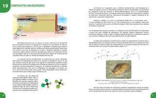 70 71
Hoy Miguel tiene una cita, va a llevar a su novia a almorzar en el restaurante
que se encuentra ubicado en la esquina de la cuadra de su casa, famoso no sólo por
la rica comida que prepara su chef sino por lo agradable y acogedor que resulta el
lugar. Miguel está cuidando todos los detalles pues tiene pensado pedirle matrimonio
a su novia en ese sitio. Ya sentados en la mesa y habiendo ordenado la comida,
conversan y ambos resaltan la frescura agradable que sienten en el restaurant (menos
mal que Miguel reservó la mesa que está ubicada justo debajo de la salida del aire
acondicionado), por tener un sistema de refrigeración tipo split.
Los aparatos de aire acondicionado se caracterizan por enfriar ambientes.
Ellos tienen esta propiedad por poseer en su sistema un refrigerante, que no es más
que cualquier sustancia que actúa como agente de enfriamiento ganando energía
térmica de otra sustancia. El refrigerante es el fluido de trabajo de un ciclo compresión-
expansión, y de forma alternativa se vaporiza y se condensa absorbiendo y cediendo
calor, respectivamente. Para que un refrigerante sea apropiado y se pueda usar
en el ciclo antes mencionado, debe poseer ciertas propiedades físicas, químicas y
termodinámicas que lo hagan seguro durante su uso.
Los freones son compuestos que se clasifican químicamente como halogenuros o
haluros de alquilo, ya que son hidrocarburos donde los átomos de hidrógeno son sustituidos
por halogenos, como por ejemplo el dicloro-difluorocarbono (R12) o el tetrafluoroetano
(R134a). En la presente lectura, conseguirás información referida a la nomenclatura, métodos
de obtención, reacciones químicas, importancia tecnológica e impacto ambiental de los
importantes compuestos halogenados.
Volvamos a Miguel y su novia: sí, el ambiente estaba frío en el restaurante, pero…
el costo ecológico de ello es alto. Los CFC han probado tener su cara negativa, como aquí
veremos.Y ¿qué decir del consumo sin límite de energía? ¿Habrá otras maneras menos dañinas
de refrescar el ambiente?
Figura 19.1 Organohalogenuros de supervivencia (a) Compuestos sintetizados por el alga roja y
la liebre de mar, (b) Liebre de mar.
Fuente: Bruice Paula, (2001) Organic Chemistry 4ed
. Pearson PrenticeHall, Cap. 10, pág. 361.
Los compuestos del carbono sustituidos con halógenos están muy difundidos en la naturaleza
y tienen una gran cantidad de aplicaciones, por ejemplo, algunos organismos marinos
incluyendo esponjas, corales y algas, sintetizan organohalogenuros (compuestos orgánicos
que contienen halógenos) que usan para defenderse de sus depredadores.
Las algas rojas sintetizan una toxina que le impide a sus depredadores comerlas, por su
desagradable sabor. Sin embargo, existe un molusco llamado liebre de mar (Aplysia punctata)
que es capaz de comerse al alga roja y biotransformar el compuesto original en uno estructu-
ralmente similar que usa para su propia defensa (figura 19.1).
Hay tres clases principales de compuestos orgánicos halogenados: haluros de alquilo,
haluros de vinilo y haluros de arilo. La principal diferencia que tienen estos compuestos entre sí
está en la hibridación del átomo de carbono al cual se encuentra unido el halógeno.
a) b)
Los freones son una familia de
productos desarrollados desde 1928 co-
mo sustitutos estables, no tóxicos y no in-
flamables del amoniaco gaseoso, utiliza-
do hasta ese momento en la refrigeración
y que causaba enfermedades cuando se
producían fugas del mismo. Ahora bien,
los freones son compuestos químicos co-
nocidos como clorofluorocarbonos (CFC).
Compuestos halogenados
19
 