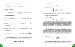 78 79
a) Formación de alcoholes
b) Intercambio de halogenuro
c) Síntesis de éteres de Williamson
d) Síntesis de aminas
e) Síntesis de nitrilos
f) Síntesis de alquinos
Una reacción de eliminación supone la pérdida del ión haluro junto con otro átomo o
ión (con frecuencia el H+
). El haluro se“elimina”de la molécula después de la abstracción de un
hidrógeno por medio de una base fuerte. Las reacciones de eliminación producen alquenos,
como se muestra a continuación:
B-
+ RCH-RCX RC=CR + BH + X-
Los principales casos de eliminación en estos compuestos:
a) Deshidrohalogenación
b) Deshalogenación
Los halogenuros de alquilo no sólo sufren sustitución y eliminación, también pueden
formar reactivos organometálicos (metales unidos a grupos alquilo), y se pueden reducir.
Formación de reactivos organometálicos:
a) Reactivo de Grignard
b) Organolitios
c) Reducción:
Entre los ejemplos más representativos tenemos:
Los reactivos de Grignard son muy importantes y versátiles en química orgánica debido
a su rápida reacción con electrófilos, como por ejemplo el grupo carbonilo. Son valiosos para
la formación de enlaces de carbono-carbono, carbono-fósforo, carbono-silicio, carbono-boro
y otros enlaces carbono-heteroátomo. Por el descubrimiento de este grupo de reactivos y sus
reacciones, el francés Víctor Grignard (1871-1935) recibió el premio Nobel de Química en 1912.
Los compuestos de organolitio están fuertemente polarizados debido al carácter elec-
tropositivo del litio. Son, por lo tanto, nucleófilos altamente reactivos y de hecho reaccionan
con casi todos los tipos de electrófilos. Resultan semejantes a los reactivos de Grignard, pero
mucho más reactivos, al punto que deben ser manejados bajo atmósfera protectora como ni-
trógeno o, mejor, argón. Un uso común de los compuestos de organolitio es como bases muy
fuertes. También son útiles en la preparación de otros compuestos organometálicos, habitual-
mente por reacción con haluros de metal.
La reducción de halogenuros de alquilo a alcanos es una transformación práctica fre-
cuente en muchas síntesis. Recordemos que, en química, la reducción ocurre cuando un átomo
o un ión gana electrones. En química orgánica el aumento de enlaces de hidrógeno a átomos
de carbono se interpreta como una reducción.
 