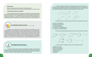 84 85
¿Qué observan?
¿Cómo pueden interpretar sus resultados?
Elaboren una tabla que permita recoger los cambios observados.
Discutanyrepresentenlasreaccionesquímicasquepudieranexplicarloscambiosobservados.
¿Cómo se evidencia la presencia de halogenuros de alquilo en las muestras de aerosoles
tratadas? ¿Existe algún método específico para determinar la presencia de clorofluorocarbonos
en latas de aerosoles? Si es así, ¿qué diferencias hay con el ensayo realizado? ¿Alguno de los
componentes presentes en la lata de aerosol puede dar positivo al ensayo realizado? ¿Un
resultado positivo permitiría establecer que estamos en presencia de un“producto engañoso”?
Actividades de autoevaluación
2.- Reúnanse en grupo y observen las 6 estructuras químicas que se presentan a con-
tinuación, busquen semejanzas y diferencias estructurales entre ellas. ¿Cómo las clasificarían?
¿Los compuestos bromados tendrían la misma reactividad química frente a una base? ¿Cómo
las nombrarían? Socialicen sus resultados con los otros grupos de su salón de clase.
1.- Cuando se mezcla agua con hexano, los dos líquidos se separan en dos fases. Diga
qué compuesto se encuentra en la fase superior y cuál en la inferior. Cuando se mezcla agua con
cloroformo, se obtiene un sistema similar de dos fases. Expresa qué compuestos se encuentra
en cada una de las fases. Explica la diferencia entre los dos experimentos.
3.-Representalaestructuradecadaunodeloscompuestosqueseseñalanacontinuación:
a) 2-Cloro-3,3-dimetilhexano.
b) 3,3-Dibromo-2-metilhexano.
c) 3-Cloro-3-etilpentano.
d) 4-sec-Butil-2-clorononano.
e) 1,1-Dibromo-4-isopropilciclohexano.
f) 1,1-Dibromo-4-ter-butilciclohexano.
4.-Clasificacadaunadelassiguientesreaccionescomosustitución,eliminaciónoninguna.
5.- Define y propón un ejemplo para cada uno de los siguientes términos:
a) Halogenuro de vinilo.
b) Reacción de sustitución.
c) Reacción de eliminación.
d) Reactivo de Grignard.
e) Grupo saliente.
f) Nucleófilo.
a)
a)
d)
b)
b)
e)
c)
c)
f)
Los autolavados, cuestión de conciencia
En grupo y con las orientaciones de su docente elaboren un video educativo, con entre-
vistas, preguntas en la calle, hablando con expertos, con trabajadores de los autolavados, fotos
e imágenes entre otras cosas que deseen incorporar. Edítenlo; para esto existen muchos progra-
mas gratuitos que se puedan descargar de la red de internet y son fáciles de manejar, o pidan
la ayuda de algún medio de comunicación comunitario alternativo que pueda estar cerca de su
escuela o comunidad. Posterior a la edición y revisión, proyéctenlo a otros liceos y comunidades
cercanas, con el fin de informar al colectivo sobre el uso consciente del agua y los productos de
limpieza que se suelen usar en estos establecimientos, y la responsabilidad que debemos tener.
 