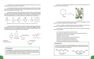 110 111
Los grupos R, R´y R´´ unidos al átomo de nitrógeno pueden ser alquilos o arilos, como se
estableció previamente (alquilaminas o arilaminas).
Los compuestos básicos son aquellos que pueden donar un par de electrones o aceptar
protones. De acuerdo a esta definición, mientras más disponibilidad tenga un compuesto para
donar un par de electrones más básico va a ser.
Las alquil-aminas van a ser mucho más básicas que las aril-aminas, esto se debe a que el
par de electrones no compartidos del nitrógeno en las aril-aminas se encuentran deslocalizados
en el anillo, mientras que en las alquil-aminas están localizados en el nitrógeno por lo cual
estarán más disponibles para una reacción ácido base, como puede verse en la figura 21.8.
Figura 21.8. Deslocalización de los electrones del nitrógeno de un grupo amino en el anillo de benceno.
LasaminaspuedensernombradasdeacuerdoalasreglasdelaIUPACcomoalquilaminas
o alcanoaminas. En el caso de derivados del benceno se puede llamar anilina o arilamina
(fenilamina). Cuando hay un grupo funcional de mayor prioridad que la amina, el grupo –NH2
se nombrará grupo amino. Por ejemplo, al decir“aminoácido”.
Para saber más…
Los alcaloides son un grupo importante de aminas biológicamente activas, sintetiza-
dos en su mayoría por plantas para protegerse de los insectos y otros animales. A pesar
de que algunos alcaloides se utilizan en medicina como sedantes, la mayor parte de
ellos son tóxicos y producen la muerte si se ingieren en exceso.
Se cree que el alcaloide coniína extraído de la cicuta, (Conium maculatum), fue el
responsable de la muerte de Sócrates.
Las aminas son compuestos polares, capaces de formar enlaces de hidrógeno con ellas
mismas y con otras sustancias como los alcoholes y el agua.
Como son sustancias asociadas tienen altos puntos de ebullición al igual que los
alcoholes, en comparación con los hidrocarburos del mismo peso molecular.
Las aminas por su carácter básico pueden sufrir una serie de reacciones importantes,
entre las que se destacan:
a) La reacción como base para formar sales de amonio.
b) La reacción con aldehídos y cetonas para formar iminas, oximas e hidrazonas.
c) Alquilación para formar aminas secundarias.
d) Acilación para formar amidas.
e) Reacción con cloruro de tionilo para formar sulfonamidas.
f) Reacciones de eliminación para formar alquenos.
g) Reacciones de oxidación para formar hidroxiaminas.
h) Reacciones de diazoación para formar sales de diazonio.
Coniína
Para saber más…
La putrescina y la cadaverina son diaminas biogénicas que se obtienen por la descom-
posición de aminoácidos. Se encuentran principalmente en la materia orgánica muerta
y son responsables del olor a putrefacción.
 