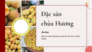 Đặc sản
chùa Hương
Đặc sản chùa Hương mùa trẩy hội: ẩm thực nơi đất
thiêng
Ẩm thực
 