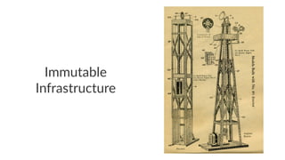 Immutable) 
Infrastructure 
 