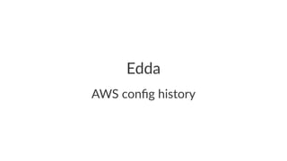 Edda 
AWS$config$history 
 