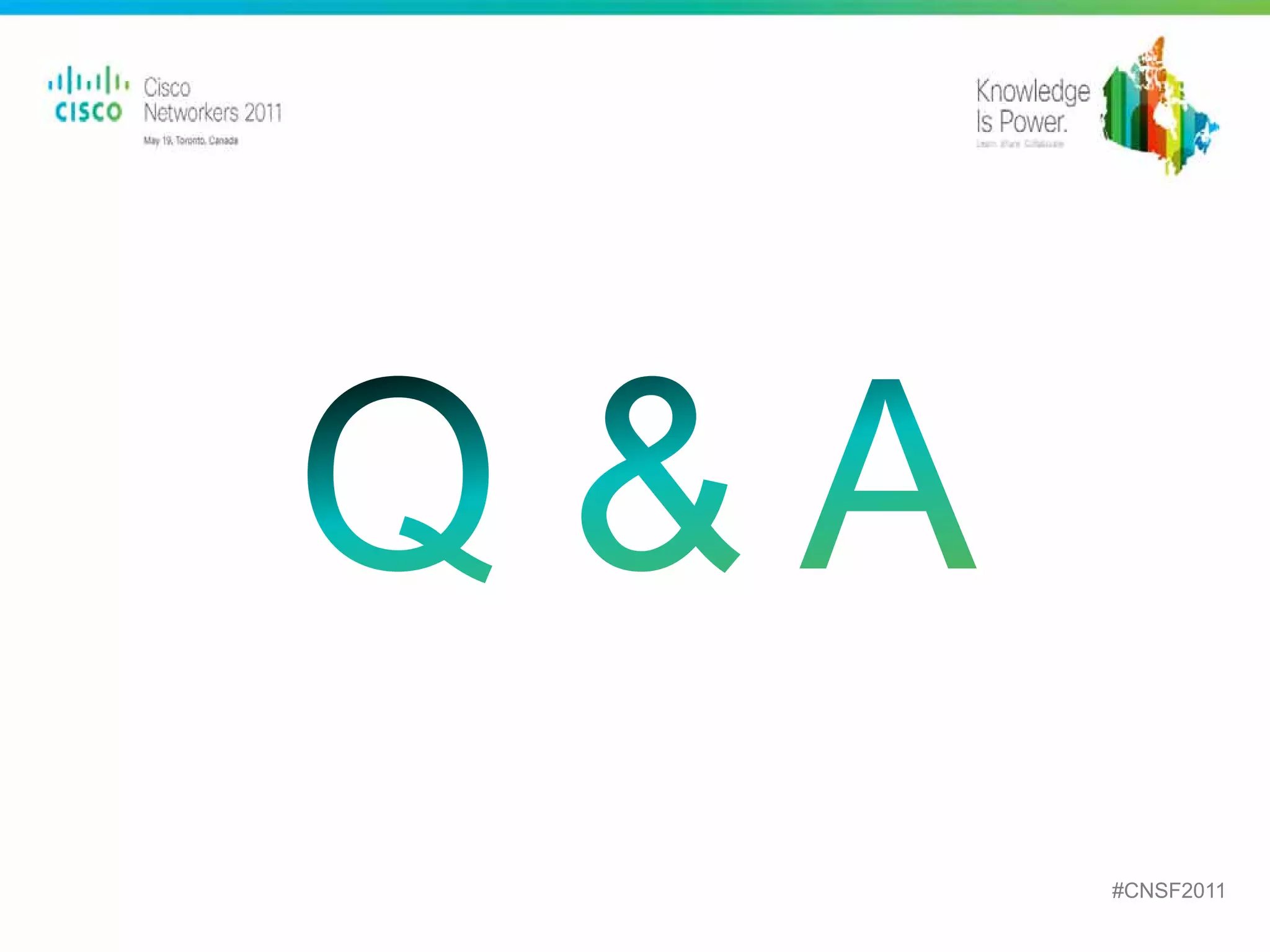 #CNSF2011
Presentation_ID   © 2010 Cisco and/or its affiliates. All rights reserved.   Cisco Public          61
 