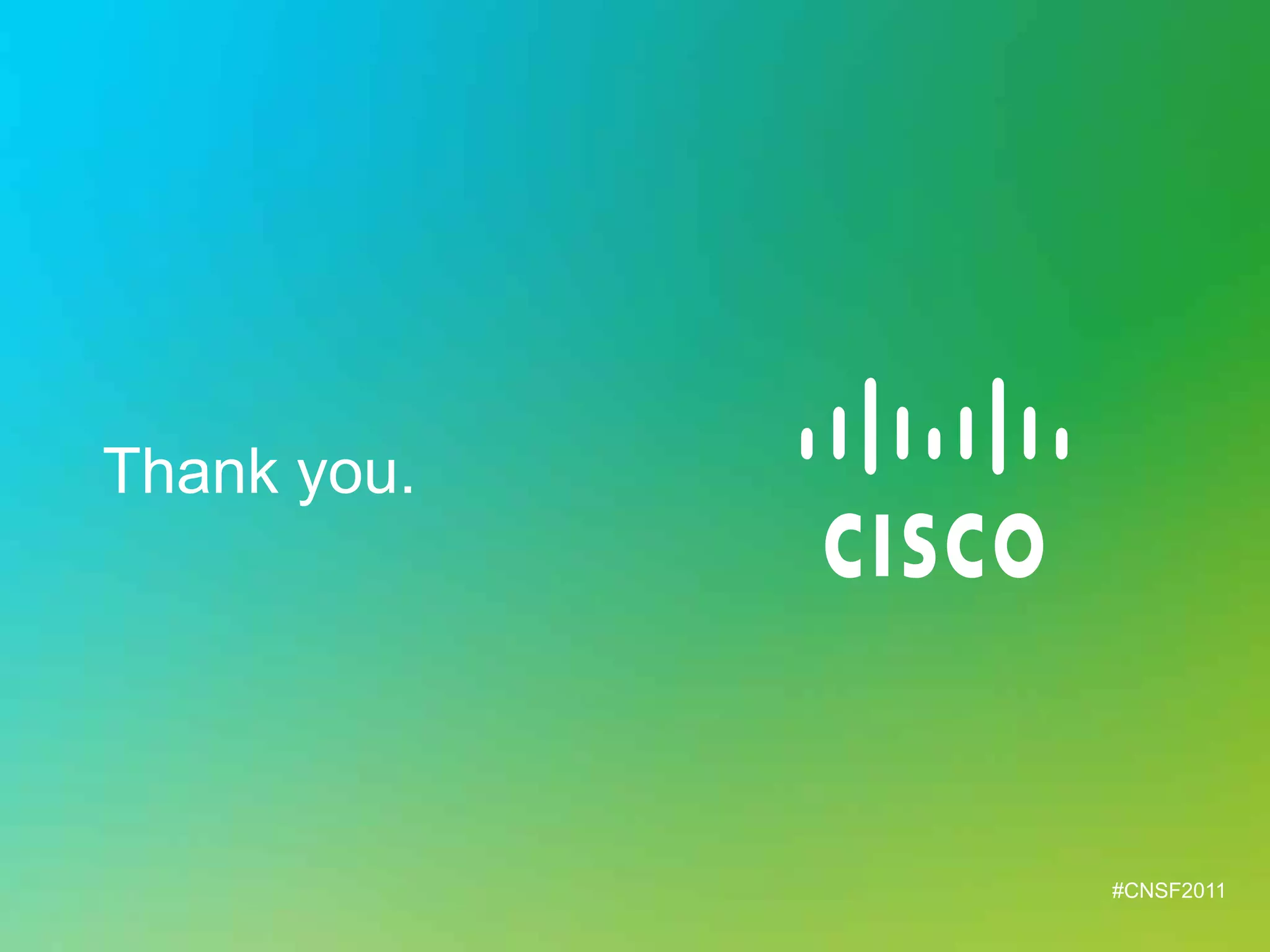 Thank you.




             #CNSF2011
 