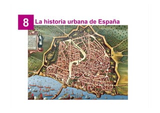 8   La historia urbana de España




                                   Santillana
 