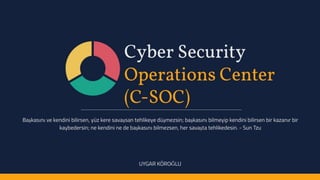 Cyber Security Operations Center (C-SOC) 