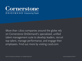 More than 1,600 companies around the globe rely
on Cornerstone OnDemand’s specialized, unified
talent management suite to ...