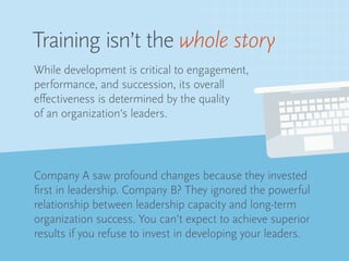 Training isn’t the whole story
While development is critical to engagement,
performance, and succession, its overall
effec...