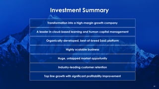 Investment Summary
Organically-developed, best-of-breed SaaS platform
Huge, untapped market opportunity
Industry-leading customer retention
Highly scalable business
Top line growth with significant profitability improvement
A leader in cloud-based learning and human capital management
Transformation into a high-margin growth company
39
 