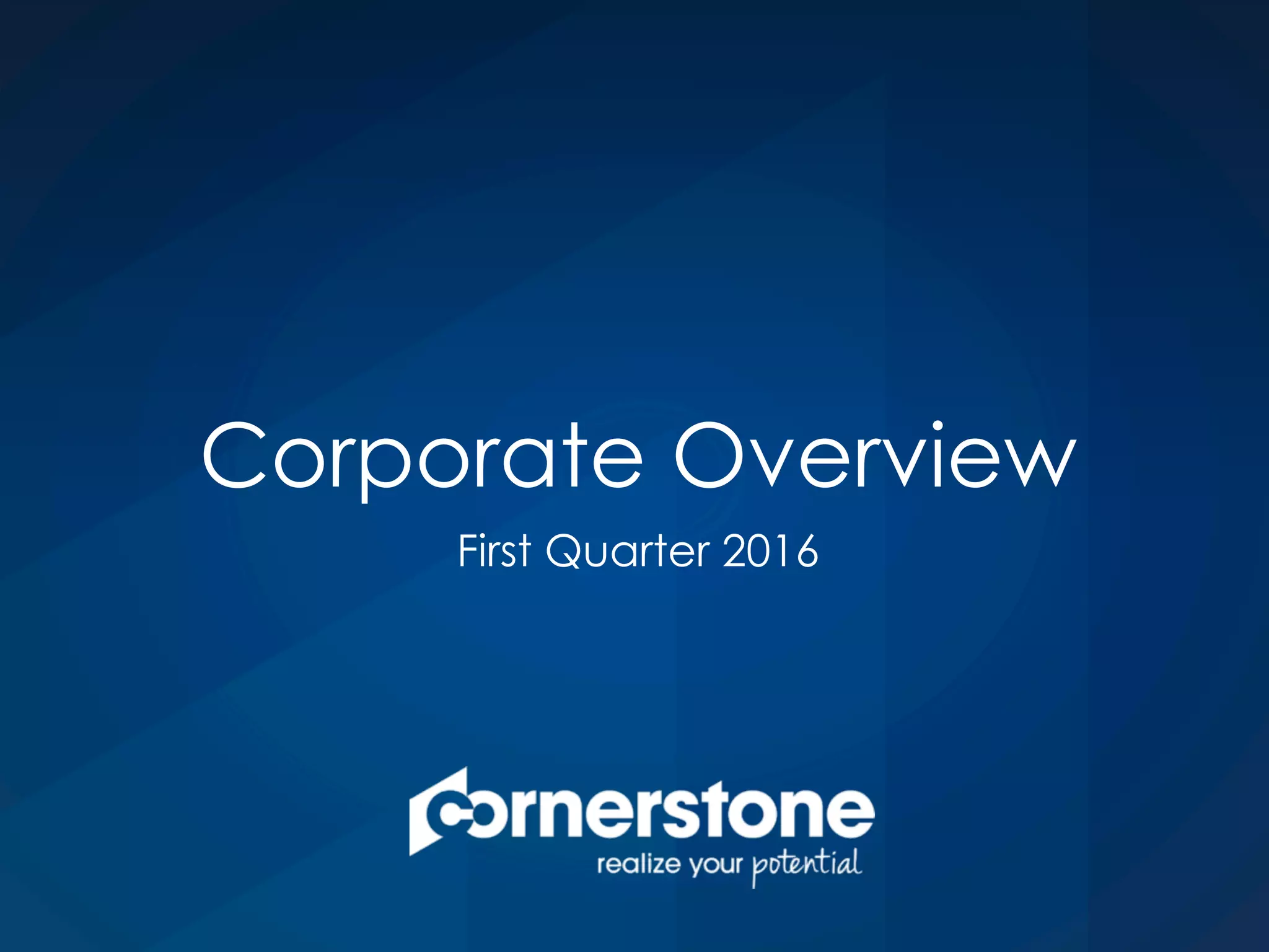 Corporate Overview
First Quarter 2016
 