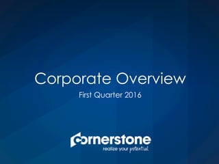 Corporate Overview
First Quarter 2016
 