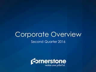 Corporate Overview
Second Quarter 2016
 