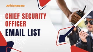 CHIEF SECURITY
OFFICER
EMAIL LIST
 