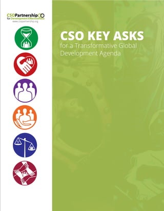 CSO KEY ASKS for a Transformative Development Agenda
1
www.csopartnership.org
 