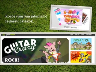 Közös (párban játszható)
fejlesztő áéǰ.
 