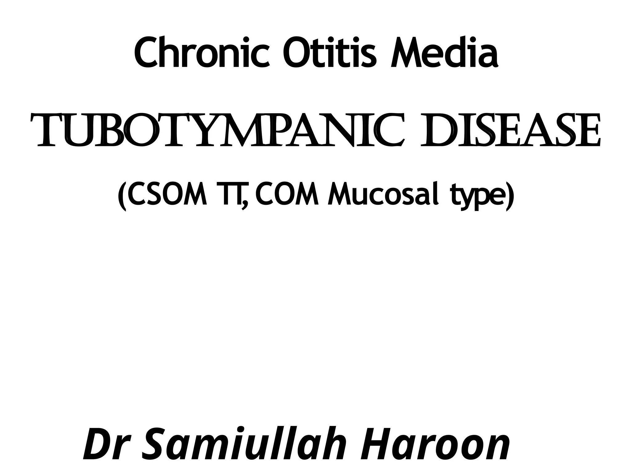 Cpsom CSOM (both) ppt both types of CSOM tubotympanic | PPTX