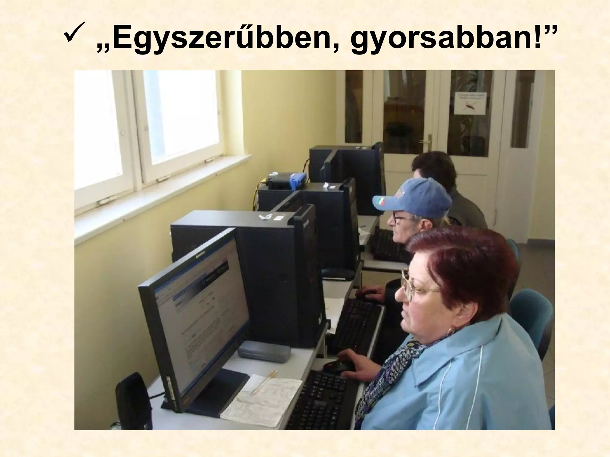  „Egyszerűbben, gyorsabban!”
 